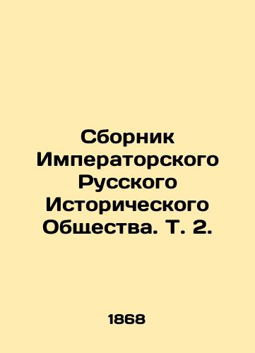 Sbornik Imperatorskogo Russkogo Istoricheskogo Obshchestva. T. 2./Collection of the Imperial Russian Historical Society. Vol. 2. In Russian (ask us if in doubt). - landofmagazines.com