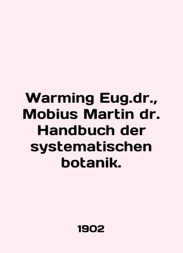 Warming Eug.dr., Mobius Martin dr. Handbuch der systematischen botanik./Warming Eug.dr., Mobius Martin Dr. Handbuch der systematischen botanik. In English (ask us if in doubt) - landofmagazines.com