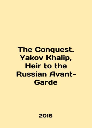 The Conquest. Yakov Khalip, Heir to the Russian Avant-Garde/The Conquest. Yakov Khalip, Heir to the Russian Avant-Garde In English (ask us if in doubt) - landofmagazines.com