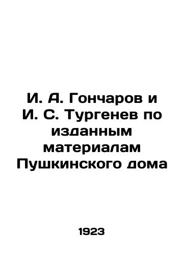 I. A. Goncharov i I. S. Turgenev po izdannym materialam Pushkinskogo doma/I. A. Goncharov and I. S. Turgenev, based on published materials from Pushkin House In Russian (ask us if in doubt) - landofmagazines.com