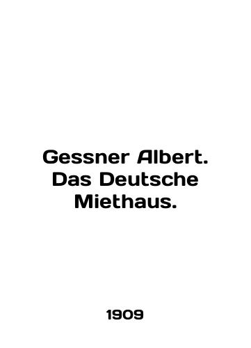 Gessner Albert. Das Deutsche Miethaus./Gessner Albert. Das Deutsche Miethaus. In English (ask us if in doubt) - landofmagazines.com