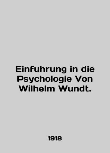 Einfuhrung in die Psychologie Von Wilhelm Wundt./Einfuhrung in die Psychologie Von Wilhelm Wundt. In German (ask us if in doubt) - landofmagazines.com
