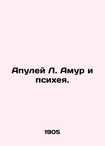 Apuley L. Amur i psikheya./L. Amurs Bullet and Psyche. In Russian (ask us if in doubt). - landofmagazines.com