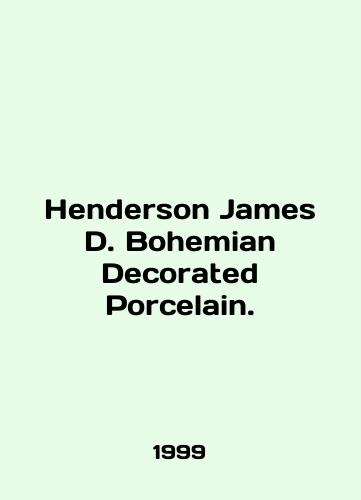 Henderson James D. Bohemian Decorated Porcelain./Henderson James D. Bohemian Decorated Porcelain. In English (ask us if in doubt) - landofmagazines.com