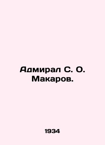 Admiral S. O. Makarov./Admiral S. O. Makarov. In Russian (ask us if in doubt). - landofmagazines.com