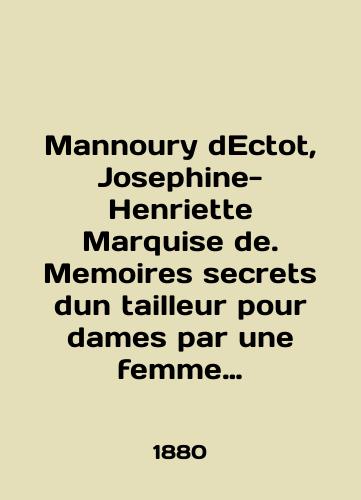 Mannoury dEctot, Josephine-Henriette Marquise de. Memoires secrets dun tailleur pour dames par une femme masquee./Mannoury dEctot, Josephine-Henriette Marquise de. Memoirs secrets dun tailleur pour dames par une femme masquee. In English (ask us if in doubt). - landofmagazines.com