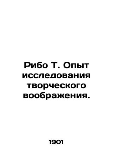 Ribo T. Opyt issledovaniya tvorcheskogo voobrazheniya./Ribo T. Experience in exploring the creative imagination. In Russian (ask us if in doubt). - landofmagazines.com