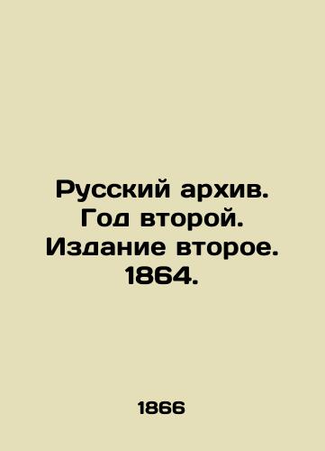 Russkiy arkhiv. God vtoroy. Izdanie vtoroe. 1864./Russian Archives. Year Two. Second Edition. 1864. In Russian (ask us if in doubt). - landofmagazines.com