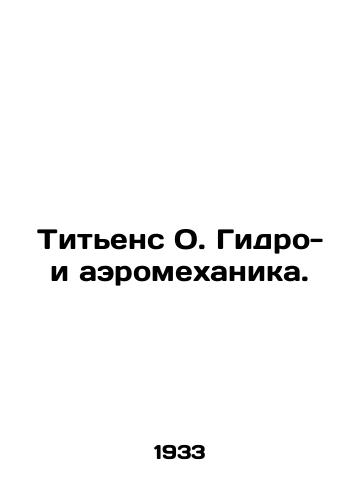 Titens O. Gidro- i aeromekhanika./Tietjens O. Hydro- and aeromechanics. In Russian (ask us if in doubt). - landofmagazines.com