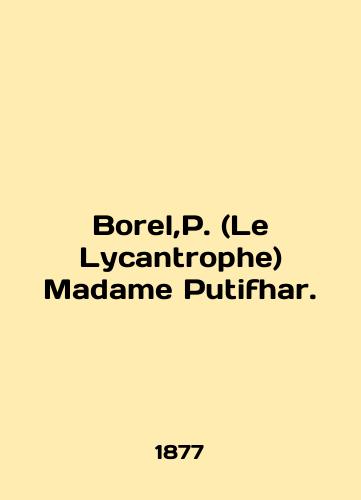 Borel,P. (Le Lycantrophe) Madame Putifhar./Borel, P. (Le Lycanttrophy) Madame Putifhar. In English (ask us if in doubt). - landofmagazines.com