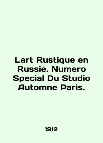 Lart Rustique en Russie. Numero Special Du Studio Automne Paris./Lart Rustique en Russie. Numero Special Du Studio Automne Paris. In French (ask us if in doubt) - landofmagazines.com