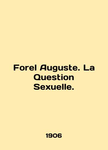 Forel Auguste. La Question Sexuelle./Forel Auguste. La Question Sexuelle. In English (ask us if in doubt) - landofmagazines.com