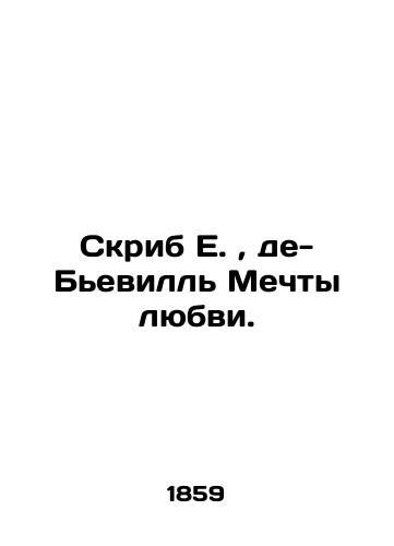 Skrib E., de-Bevill Mechty lyubvi./Scribe E., de Bieville Dreams of Love. In French (ask us if in doubt). - landofmagazines.com