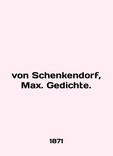 von Schenkendorf, Max. Gedichte./von Schenkendorf, Max. Gedichte. In German (ask us if in doubt) - landofmagazines.com