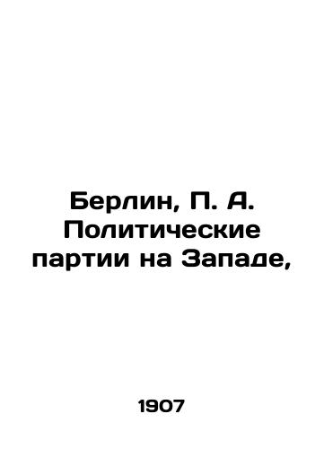 Berlin, P. A. Politicheskie partii na Zapade,/Berlin, P.A. Political parties in the West, In Russian (ask us if in doubt). - landofmagazines.com