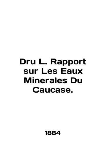 Dru L. Rapport sur Les Eaux Minerales Du Caucase./Dru L. Rapport sur Les Eaux Minerales Du Caucase. In English (ask us if in doubt). - landofmagazines.com