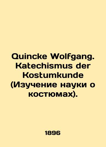 Quincke Wolfgang. Katechismus der Kostumkunde (Izuchenie nauki o kostyumakh)./Quincke Wolfgang. Katechismus der Kostumkunde. In German (ask us if in doubt) - landofmagazines.com