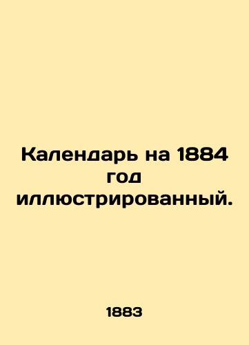 Kalendar na 1884 god illyustrirovannyy./Calendar for 1884 illustrated. In Russian (ask us if in doubt). - landofmagazines.com