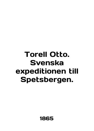 Torell Otto. Svenska expeditionen till Spetsbergen./Torell Otto. Svenska expeditionen till Spetsbergen. In English (ask us if in doubt). - landofmagazines.com
