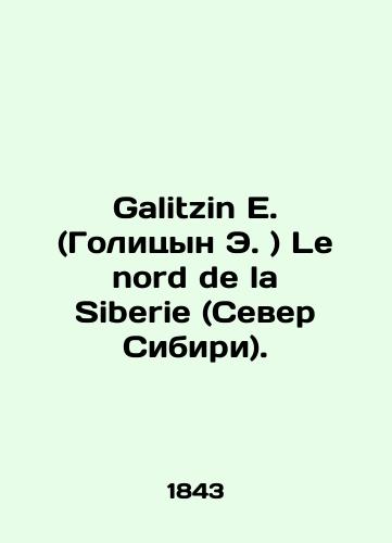 Galitzin E. (Golitsyn E. ) Le nord de la Siberie (Sever Sibiri)./Galitzin E. Le nord de la Siberie (North Siberia). In Russian (ask us if in doubt). - landofmagazines.com