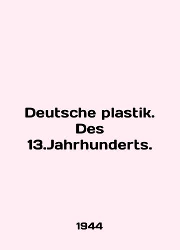 Deutsche plastik. Des 13.Jahrhunderts./Deutsche plastik. Des 13.Jahrhunderts. In English (ask us if in doubt) - landofmagazines.com