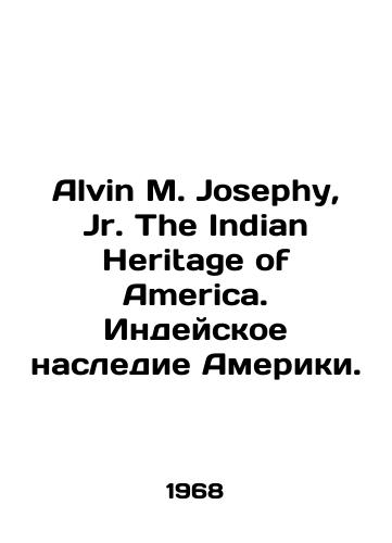 Alvin M. Josephy, Jr. The Indian Heritage of America. Indeyskoe nasledie Ameriki./Alvin M. Josephy, Jr. The Indian Heritage of America. Americas Indian Heritage. In English (ask us if in doubt) - landofmagazines.com