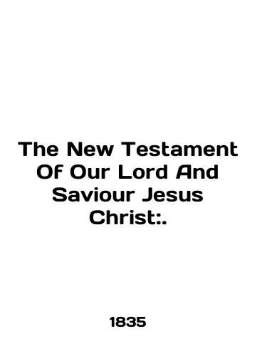 The New Testament Of Our Lord And Saviour Jesus Christ:./The New Testament Of Our Lord And Saviour Jesus Christ:. In English (ask us if in doubt) - landofmagazines.com