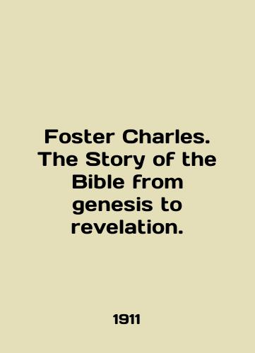 Foster Charles. The Story of the Bible from genesis to revelation./Foster Charles. The Story of the Bible from genesis to evolution. In English (ask us if in doubt) - landofmagazines.com