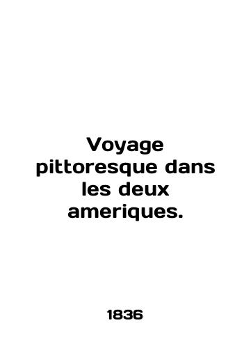 Voyage pittoresque dans les deux ameriques./Voyage pittosque in les deux ameriques. In French (ask us if in doubt). - landofmagazines.com