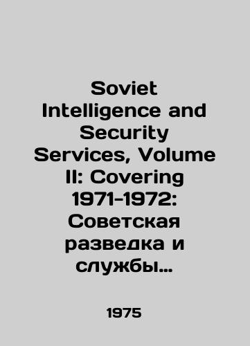 Soviet Intelligence and Security Services, Volume II: Covering 1971-1972: Sovetskaya razvedka i sluzhby bezopasnosti, Tom II: 1971-1972 gody:/Soviet Intelligence and Security Services, Volume II: Covering 1971-1972: Soviet Intelligence and Security Services, Volume II: 1971-1972: In Russian (ask us if in doubt). - landofmagazines.com