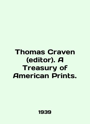 Thomas Craven (editor). A Treasury of American Prints./Thomas Craven (editor). A Treasury of American Prints. In English (ask us if in doubt) - landofmagazines.com