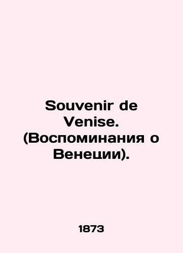 Souvenir de Venise. (Vospominaniya o Venetsii)./Souvenir de Venise. In French (ask us if in doubt) - landofmagazines.com