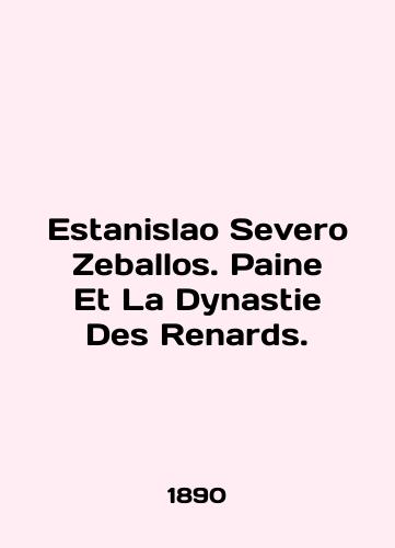 Estanislao Severo Zeballos. Paine Et La Dynastie Des Renards./Estanislao Severo Zeballos. Paine Et La Dynastie Des Renards. In English (ask us if in doubt). - landofmagazines.com