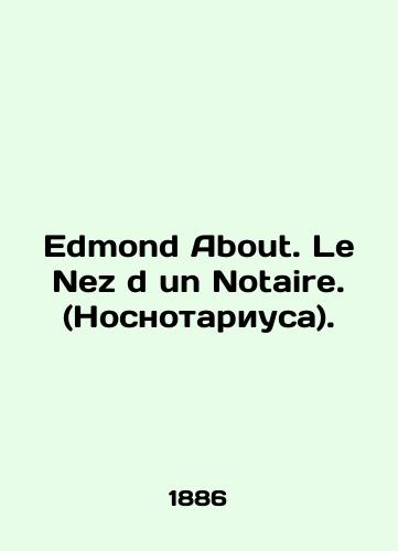 Edmond About. Le Nez d un Notaire. (Nosnotariusa)./Edmond About. Le Nez d un Notaire. In French (ask us if in doubt). - landofmagazines.com