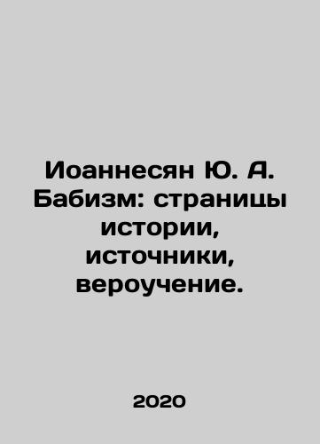 Ioannesyan Yu. A. Babizm: stranitsy istorii, istochniki, verouchenie./Yu. A. Babism: pages of history, sources, doctrine. In Russian (ask us if in doubt) - landofmagazines.com