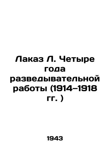 Lakaz L. Chetyre goda razvedyvatelnoy raboty (1914—1918 gg. )/Lacaz L. Four years of intelligence work (1914-1918) In Russian (ask us if in doubt). - landofmagazines.com