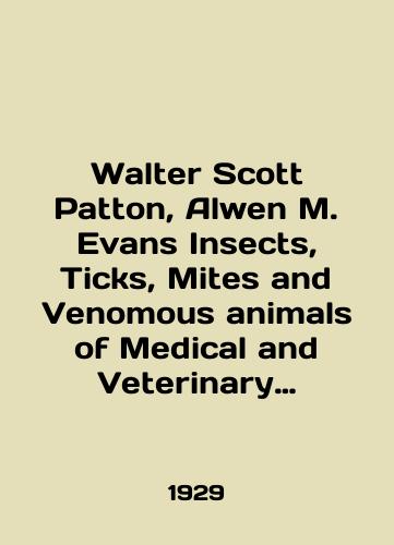 Walter Scott Patton, Alwen M. Evans Insects, Ticks, Mites and Venomous animals of Medical and Veterinary Importance. 2 vol./Walter Scott Patton, Alwen M. Evans Insects, Ticks, Mites and Venomous Animals of Medical and Veterinary Importance. 2 vol. In English (ask us if in doubt) - landofmagazines.com