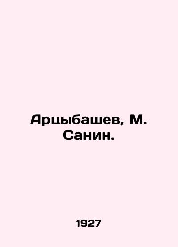 Artsybashev, M. Sanin./Artsybashev, M. Sanin. In Russian (ask us if in doubt) - landofmagazines.com