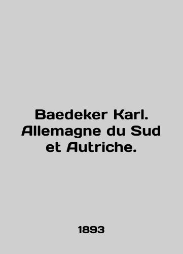 Baedeker Karl. Allemagne du Sud et Autriche./Baedeker Karl. Allemagne du Sud et Autriche. In English (ask us if in doubt) - landofmagazines.com