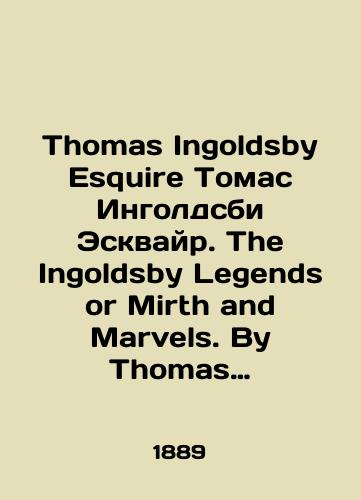 Thomas Ingoldsby Esquire Tomas Ingoldsbi Eskvayr. The Ingoldsby Legends or Mirth and Marvels. By Thomas Ingoldsby Esquire. Legendy Ingoldsbi ili vesele i chudesa./Thomas Ingoldsby Esquire Thomas Ingoldsby Esquire. The Ingoldsby Legends or Mirth and Marvels. By Thomas Ingoldsby Esquire. Legends of Ingoldsby or Fun and Miracles. In English (ask us if in doubt). - landofmagazines.com