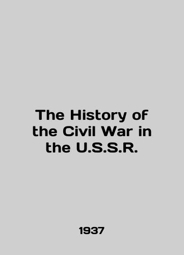 The History of the Civil War in the U.S.S.R./The History of the Civil War in the U.S.S.R. In English (ask us if in doubt) - landofmagazines.com