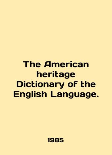 The American heritage Dictionary of the English Language./The American Heritage Dictionary of the English Language. In English (ask us if in doubt) - landofmagazines.com