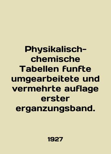 Physikalisch-chemische Tabellen funfte umgearbeitete und vermehrte auflage erster erganzungsband./Physicalisch-chemische Tabellen funfte umgearbeitete und vermehrte auflage erster erganzungsband. In English (ask us if in doubt) - landofmagazines.com