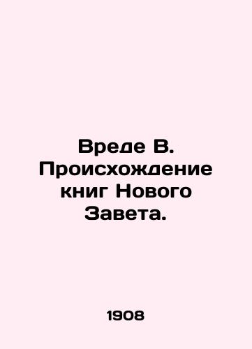 Vrede V. Proiskhozhdenie knig Novogo Zaveta./The origin of the books of the New Testament. In Russian (ask us if in doubt) - landofmagazines.com