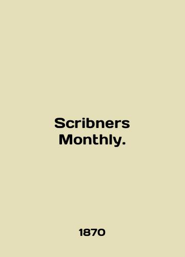 Scribners Monthly./Scribners Monthly. In English (ask us if in doubt) - landofmagazines.com