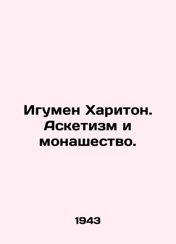 Igumen Khariton. Asketizm i monashestvo./Abbot Chariton. Asceticism and monasticism. In Russian (ask us if in doubt) - landofmagazines.com