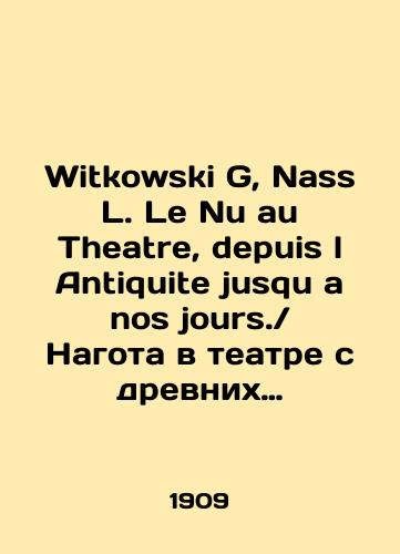 Witkowski G, Nass L. Le Nu au Theatre, depuis l Antiquite jusqu a nos jours.Nagota v teatre s drevnikh vremen i do nashikh dney./Witkowski G, Nass L. Le Nu au Theatre, depuis l Antiquite jusqu a nos jours.Nudity in theatre from ancient times to the present. In Russian (ask us if in doubt) - landofmagazines.com