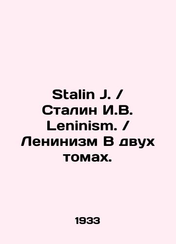 Stalin J.Stalin I.V. Leninism.Leninizm V dvukh tomakh./Stalin J.Stalin I.V. Leninism.Leninism In Two Volumes. In English (ask us if in doubt) - landofmagazines.com