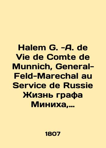 Halem G. -A. de Vie de Comte de Munnich, General-Feld-Marechal au Service de Russie Zhizn grafa Minikha, russkogo generala-feldmarshala/Halem G. -A. de Vie de Comte de Munnich, General-Feld-Marechal au Service de Russie The Life of Count Minikh, Russian Field Marshal General In French (ask us if in doubt). - landofmagazines.com