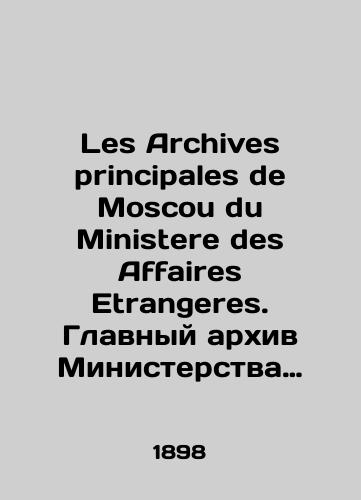 Les Archives principales de Moscou du Ministere des Affaires Etrangeres. Glavnyy arkhiv Ministerstva inostrannykh del v Moskve./Les Archives principales de Moscow du Ministere des Affaires Etrangeres. Main Archive of the Ministry of Foreign Affairs in Moscow. In Russian (ask us if in doubt) - landofmagazines.com